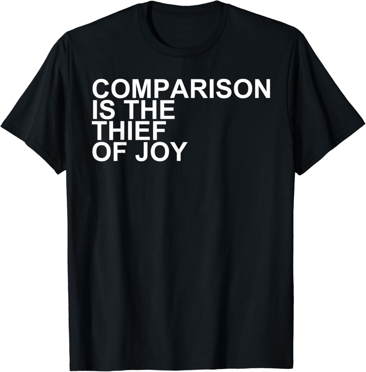 Comparison is the Thief of Joy TShirt Amazon.co.uk Fashion
